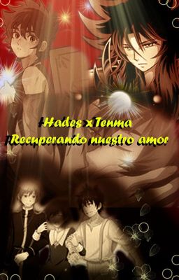 Hades x Tenma (Recuperando nuestro amor)