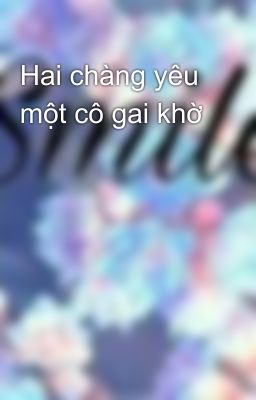 Hai chàng yêu một cô gai khờ