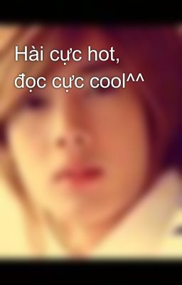 Hài cực hot, đọc cực cool^^