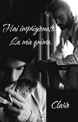 Hai Imprigionato la Mia Anima •Clario•