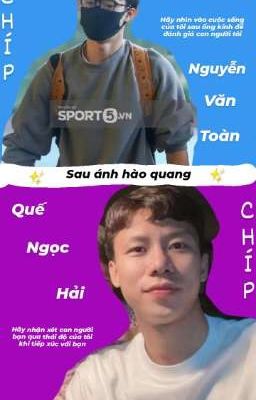 [Hải×Toàn] • Sau Ánh Hào Quang