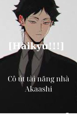 [Haikyuu!!!] Cô út Tài năng nhà Akaashi