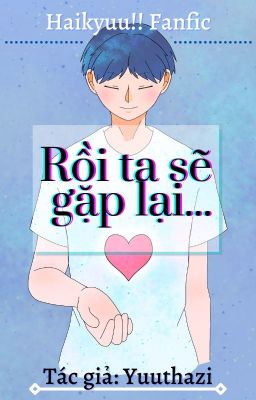 《Haikyuu!! Fanfic - oneshot》『Kageyama Kazuyo & Tobio』Rồi ta sẽ gặp lại...