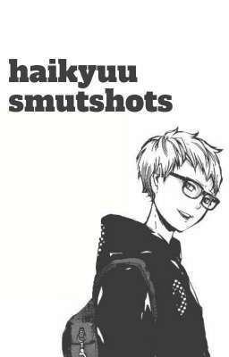 haikyuu smutshots