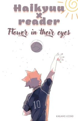 || Haikyuu x reader || Flower in their eyes