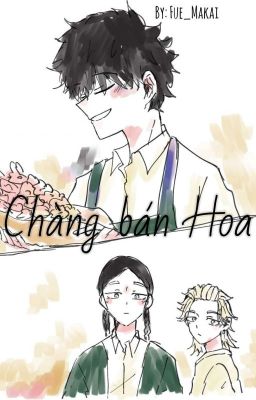 [Haitani x Takemichi] Chàng Bán Hoa