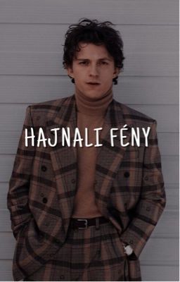 HAJNALI FÉNY ↳ tom holland