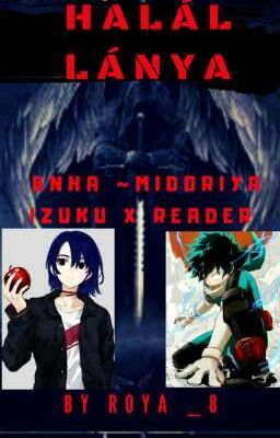 Halál lánya {Bnha~ Midoriya Izuku x reader}