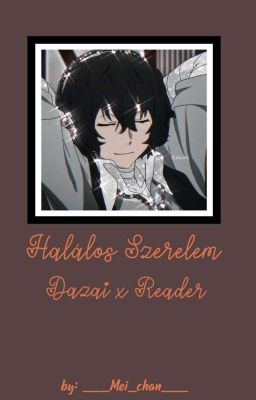 Halálos szerelem || Dazai x Reader {HUN}