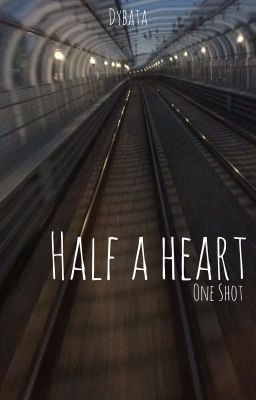 half a heart // One Shot