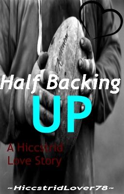 Half Backing Up - (Httyd/Hiccstrid) (Modern)