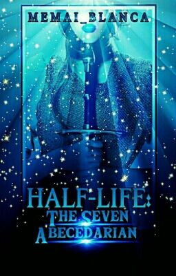 Half-life: The Seven Abecedarian