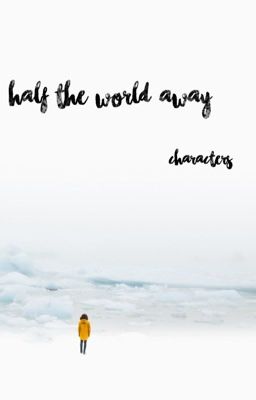 Half the World Away | Characters