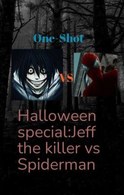 Halloween special:Jeff The killer vs Spiderman (Andrew) One-Shot