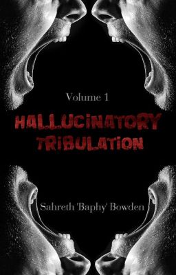 Hallucinatory Tribulation Vol. 1 [Anthology]