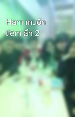 Ham muốn tiềm ẩn 2