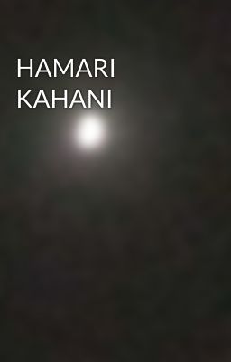 HAMARI KAHANI