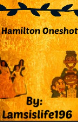 Hamilton Oneshots