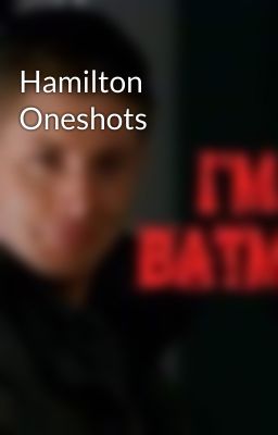 Hamilton Oneshots