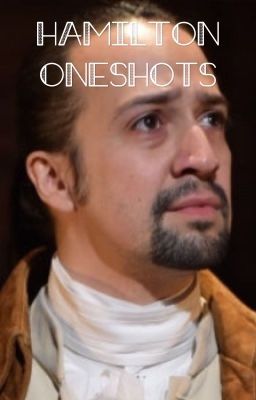 Hamilton Oneshots