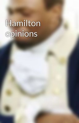 Hamilton opinions