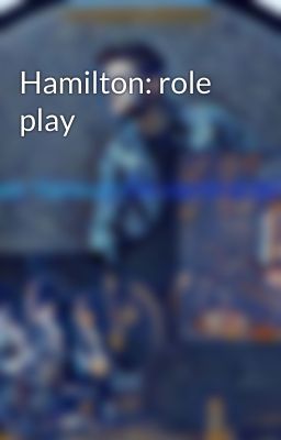 Hamilton: role play 