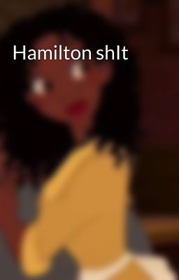 Hamilton shIt