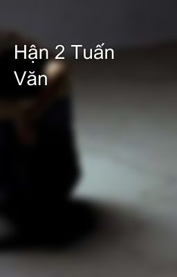 Hận 2 Tuấn Văn 