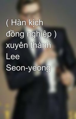 ( Hàn kịch đồng nghiệp ) xuyên thành Lee Seon-yeong