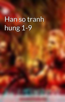 Han so tranh hung 1-9