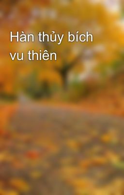 Hàn thủy bích vu thiên