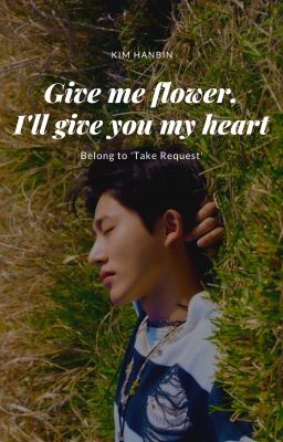 hanbin ❝give me flower, i'll give you my heart❞