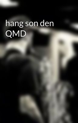 hang son den QMD