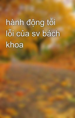 hành động tỗi lỗi của sv bách khoa