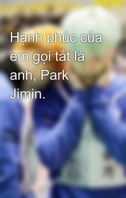 Hạnh phúc của em gọi tắt là anh, Park Jimin.