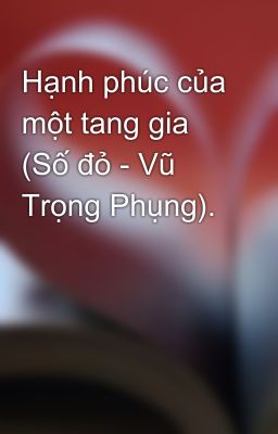 Hạnh phúc của một tang gia (Số đỏ - Vũ Trọng Phụng).