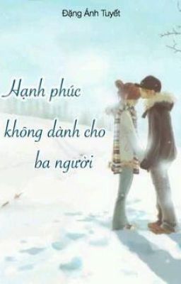 Hạnh Phúc Không Dành Cho Ba Người