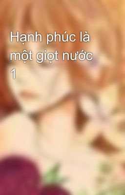 Hạnh phúc là một giọt nước 1