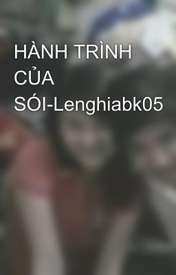 HÀNH TRÌNH CỦA SÓI-Lenghiabk05