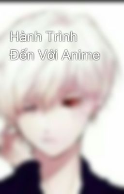 Hành Trình Đến Với Anime