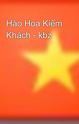 Hào Hoa Kiếm Khách - kbz