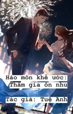 Hào môn khế ước: Thẩm gia ôn nhu !