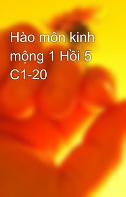 Hào môn kinh mộng 1 Hồi 5 C1-20