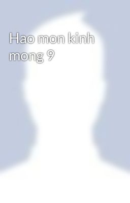 Hao mon kinh mong 9