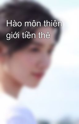 Hào môn thiên giới tiền thê