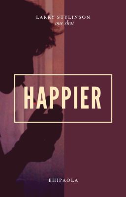 Happier • Larry Stylinson