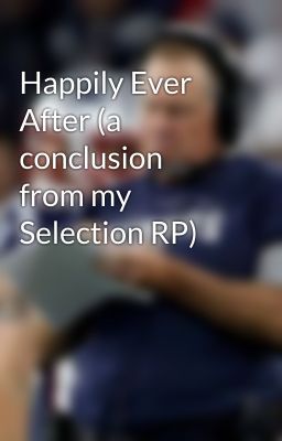 Happily Ever After (a conclusion from my Selection RP)