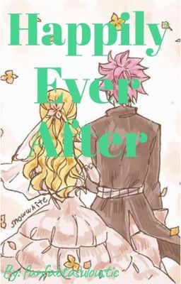 Happily Ever After (Fairy Tail Fanfic)