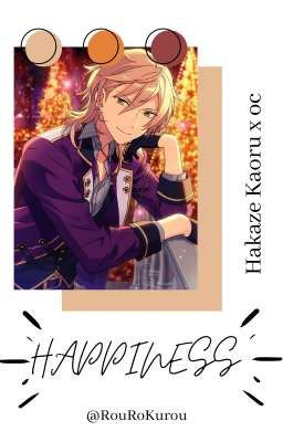 Happiness ⚟ Hakaze Kaoru