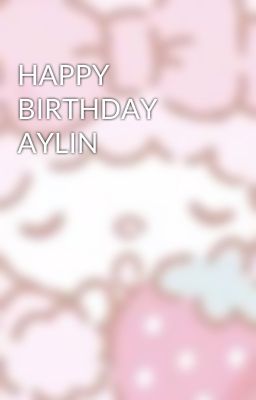 HAPPY BIRTHDAY AYLIN